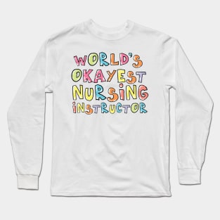 World's Okayest Nursing Instructor Gift Idea Long Sleeve T-Shirt